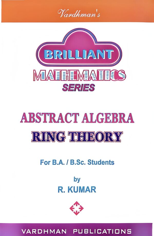 Abstract Algebra Ring Theory for B.A. & B.Sc. Mathematics Students – Complete Guide